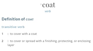 The definition of coat matches what we do with garage floors.