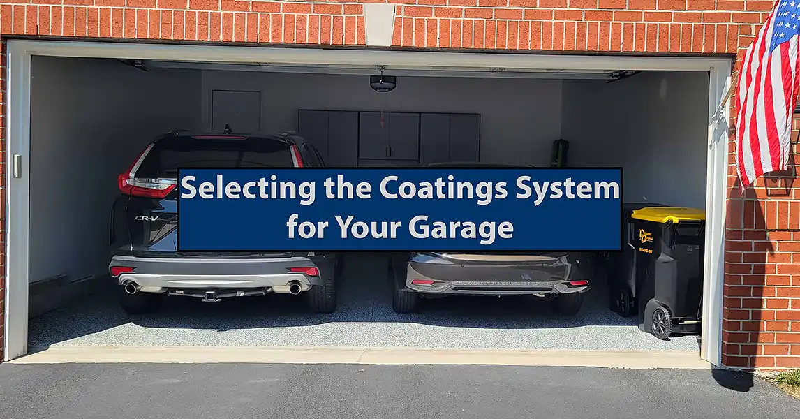 The final step: Selecting the coatings system for your garage floor